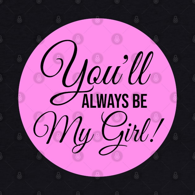 You'll Always Be My Girl Text by BrightLightArts